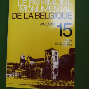 Le patrimoine monumental de la Belgique - Wallonie 15, entité de Huy, divers, Mardaga, 1990