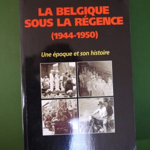 La Belgique sous la Régence (1944-1950), Pierre Stephany, Quorum, 1999