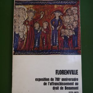 Florenville, exposition du 700e anniversaire de l'affranchissement au droit de Beaumont 1273-1973, divers, éditeur inconnu, 1973