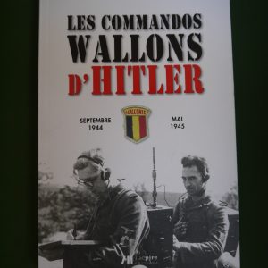 Les commandos wallons d'Hitler - septembre 1944 Mai 1945, Eddy de Bruyne, Luc Pire, 2013