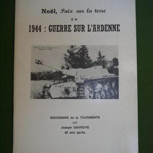 Noël, paix sur la terre en 1944, guerre sur l'Ardenne, Joseph Gavroye, auto-édition, non-daté