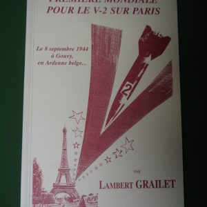 Première mondiale pour le V-2 sur Paris, Lambert Grailet, auto-édition, 1996