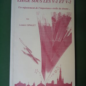 Liège sous les V-1 et V-2, Lambert Grailet, auto-édition, 1996