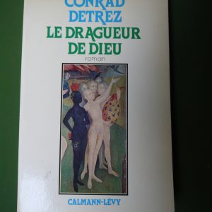 Le dragueur de dieu, Conrad Detrez, Calman-Levy, 1980