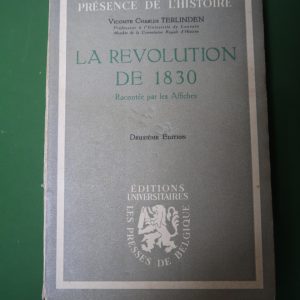 La révolution belge de 1830 racontée par les affiches, Charles Terlinden, Editions universitaires, 1944