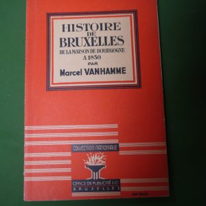 Histoire de Bruxelles de la Maison de Bourgogne à 1830, Marcel Vanhamme, Office de publicité, 1945
