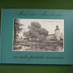 Mont-sur-Marchienne en cartes postales anciennes, André Sevrin & Guy Weyn, Bibliothèque européenne, 1974