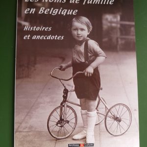 Les noms de famille en Belgique, histoires et anecdotes, Hortense Naquet-Radiguet, Archives & culture, 2004