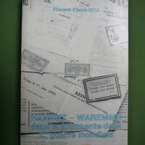 Hannut-Waremme dans la tourmente de la 2e guerre mondiale (tome 2), Florent-Pierre Ista, auto-édition, 1989