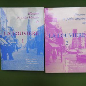 Histoire et petite histoire de La Louvière (2 tomes), Marcel Huwé, Fidèle Mengal & Fernand Liénaux, auto-édition, 1984