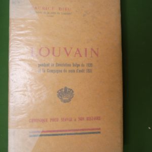 Louvain pendant la révolution belge de 1830 et la campagne du mois d'août 1831, Maurice Dieu, auto-édition, non-daté