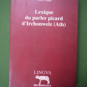 Lexique du parler picard d'Irchonwelz (Ath), Louis Vindal, micRomania, 1995