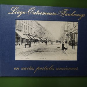 Liège-Outremeuse-Faubourgs en cartes postales anciennes, Jacques Dubreucq, Bibliothèque européenne, 1972