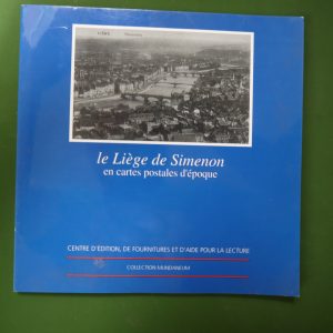 Le Liège de Simenon en cartes postales d'époque, Michel Lemoine, CEFAL, 1993