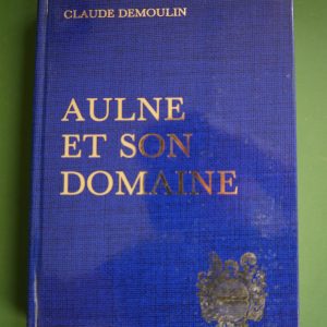 Aulne et son domaine, Claude Demoulin, auto-édition, 1980