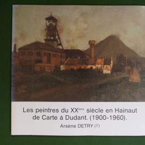 Les peintres du XXe siècle en Hainaut de Carte à Dudant (1900-1960), Arsène Detry, Fédération du tourisme du Hainaut, 1984
