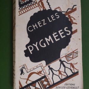 Chez les pygmées, O. de Labrouhe, Berger-Levrault, 1933