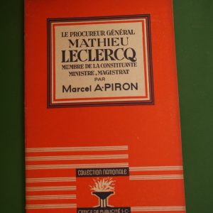 Le procureur général Mathieu Leclercq, membre de la Constituante, ministre, magistrat, Marcel A. Piron, Office de publicité, 1944