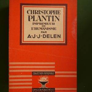 Christophe Plantin imprimeur de l'humanisme, A.J.J. Delen, Office de publicité, 1944