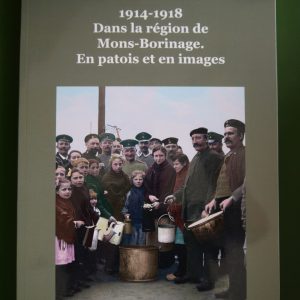1914-1918 dans la région de Mons-Borinage en patois et en images, Alain Jouret, Cercle d'histoire et d'archéologie de Saint-Ghislain, 2018