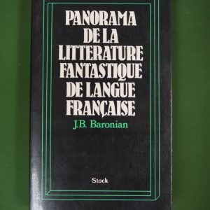 Panorama de la littérature fantastique de langue française, Jean-Baptiste Baronian, Stock, 1978
