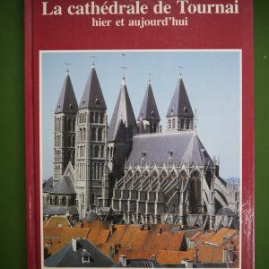 La cathédrale de Tournai hier et aujourd'hui, Jean Demoulin & Jacques Pycke, Casterman, 1985