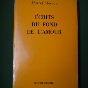 Ecrits du fond de l'amour, Marcel Moreau, Buchet/Chastel, 1968