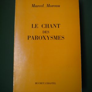 Le chant des paroxysmes, Marcel Moreau, Buchet/Chastel, 1967
