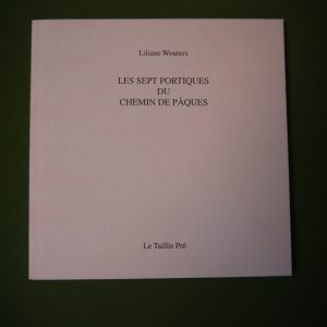 Les sept portiques du chemin de Pâques, Liliane Wouters, le Taillis pré, 2000