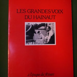 Les grandes voix du Hainaut à l'époque du 78 tours, (direction) Françoise Busine-Foulon, Grand-Hornu images, 1985
