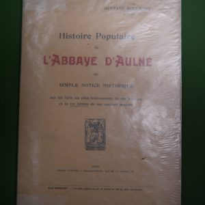 Histoire populaire de l'abbaye d'Aulne, Gustave Boulmont, L. Vanderpoorten, non-daté