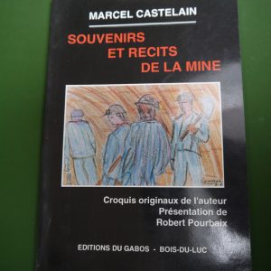 Souvenirs et récits de la mine, Marcel Castelain, éditions du Gabos, 1991