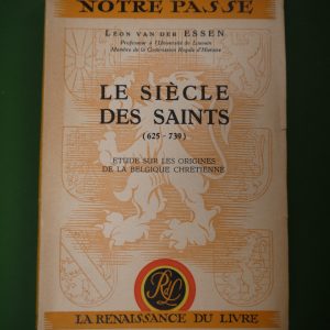 Le siècle des saints (625-739), Léon van der Essen, Renaissance du livre, 1943