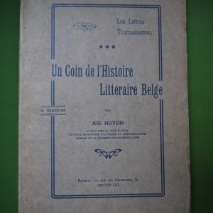 Les lettres tournaisiennes, un coin de l'histoire littéraire belge, Jos. Hoyois, auto-édition, non-daté