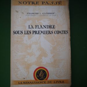 La Flandre sous les premiers comtes, François-L. Ganshof, Renaissance du livre, 1944
