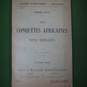 Les conquêtes africaines des belges, Pierre Daye, librairie militaire Berger-Levrault, 1918
