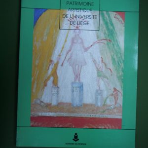 Le patrimoine artistique de l'Université de Liège, (direction) Jean-Patrick Duchesne, le Perron, 1993