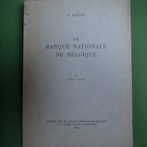 La banque nationale de Belgique 1850-1918, P. Kauch, Banque nationale de Belgique, 1950