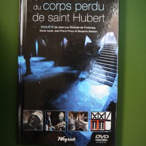 A la recherche du corps perdu de saint Hubert, divers, Weyrich, 2009