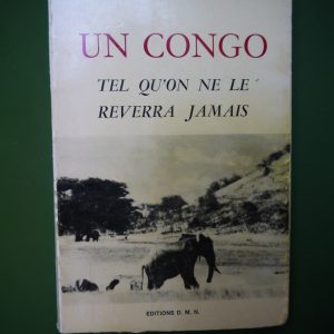 Un Congo tel qu'on ne le reverra jamais, Charles de Wouters de Bouchout, D.M.N., 1970