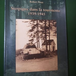 Sterpigny dans la tourmente 1939-1945, Robert Nizet, SEGNIA, 2007
