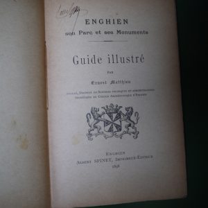 Enghien, son parc et ses monuments, guide illustré, Ernest Matthieu, Albert Spinet, 1898