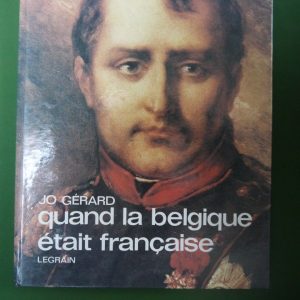 Quand la Belgique était française, Jo Gérard, Paul Legrain, 1977