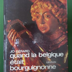 Quand la Belgique était bourguignonne, Jo Gérard, Paul Legrain, 1974