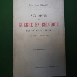Six mois de guerre en Belgique, Fernand-Hubert Grimauty, Perrin & Cie,  1915