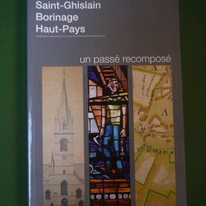 Saint-Ghislain Borinage Haut-pays, un passé recomposé, divers, Cercle d’histoire et d’archéologie de Saint-Ghislain et de la région, 2013
