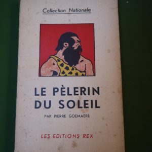 Le pélerin du soleil, Pierre Goemaere, Rex, non-daté