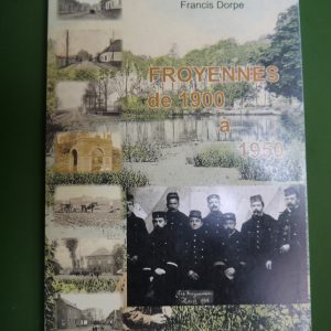 Froyennes de 1900 à 1950, Francis Dorpe, Cercle des collectionneurs de Froyennes, 2014