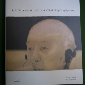 Luc Tuymans l'oeuvre graphique 1989-2015, Manfred Sellink & Tommy Simoens, Ludion, 2015
