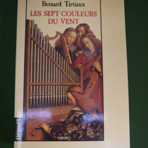 Les sept couleurs du vent, Bernard Tirtiaux, Denoël, 1995